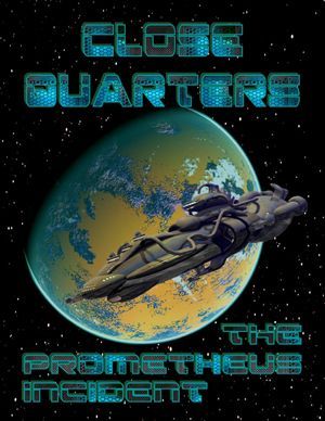 Close Quarters: The Prometheus Incident