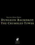 RPG Item: Dungeon Backdrop: The Crumbled Tower (System Neutral Edition)