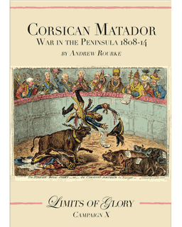 Limits of Glory: Corsican Matador – War in the Peninsula 1808-14