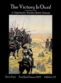 The Victory Is Ours!: A Napoleonic Warfare Battle Manual
