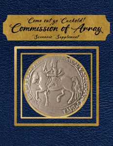 Come out ye Cuckold: Commission of Array – Scenario Supplement