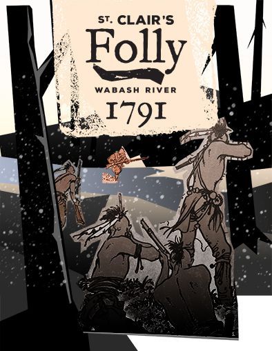 St. Clair's Folly: The Battle of the Wabash River, 1791