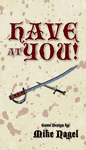 Have at You!