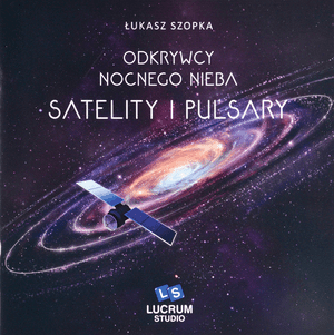 Odkrywcy Nocnego Nieba: Satelity i Pulsary