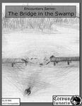 RPG Item: Encounters Series 2: The Bridge in the Swamp