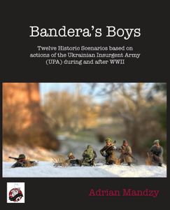 Bandera's Boys: Twelve Historic Scenarios and Background Material About the Ukrainian Insurgent Army (UPA) During and After WWII