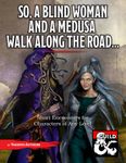 RPG Item: So, a Blind Woman and a Medusa Walk Along the Road…
