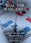 Real Time Wargaming: Rules for Miniature Battles Throughout the Ages