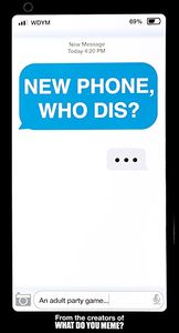 New Phone, Who Dis?