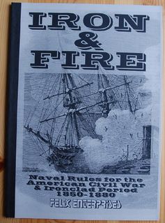 Iron & Fire: Naval Rules for the American Civil War & Ironclad Period 1850-1880