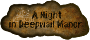 A Night in Deepwail Manor