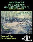 RPG Item: 100 Places of Fantasy Geography, Set 3