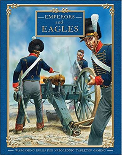 Emperors and Eagles: Wargaming Rules for Napoleonic Tabletop Gaming