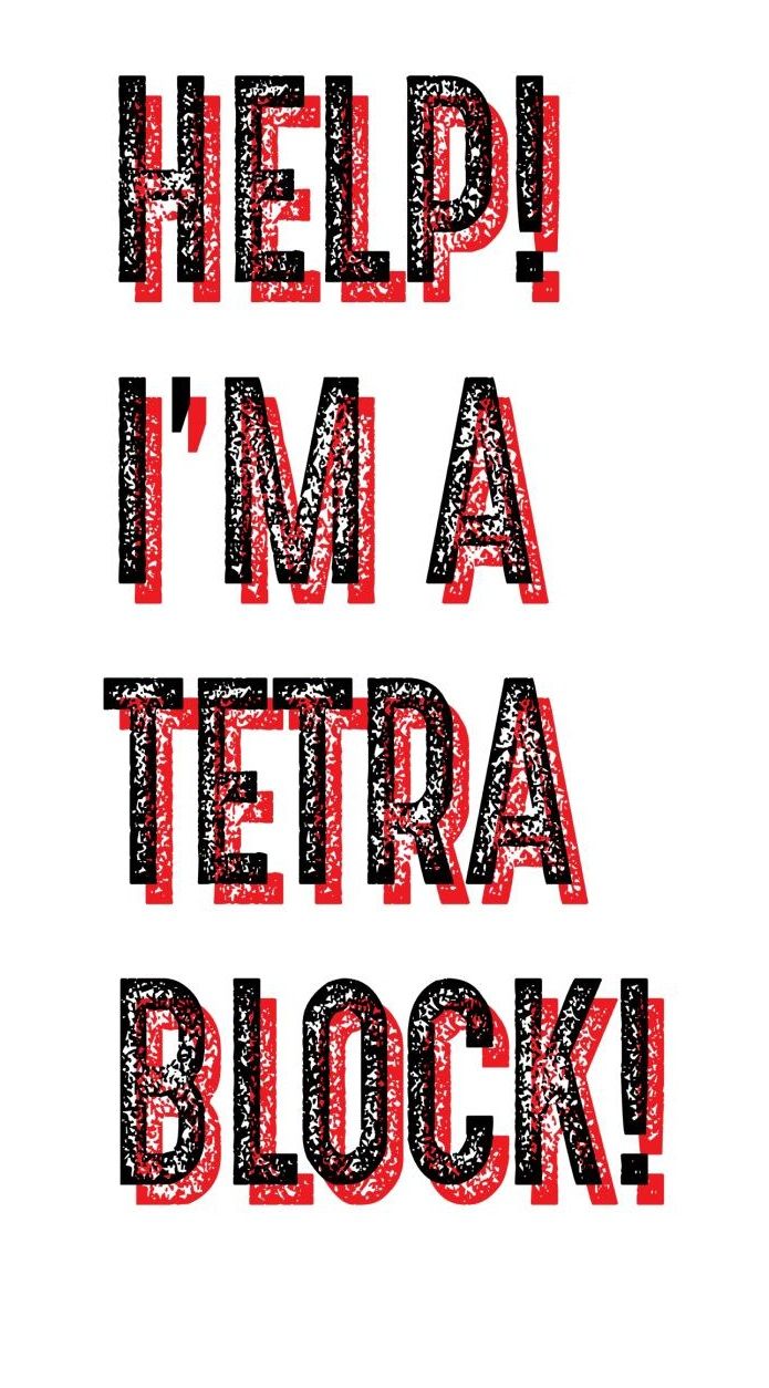 Help! I'm a Tetra Block!
