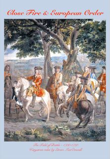 Close Fire & European Order: The Field of Battle – 1700-1720