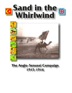 Sand in the Whirlwind: The Anglo-Senussi Campaign 1915-1916