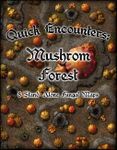 RPG Item: Quick Encounters: Mushroom Forest