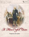 A More Perfect Union: The Struggle to Ratify the Constitution
