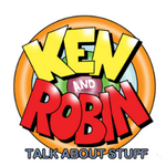 Podcast: Ken and Robin Talk About Stuff
