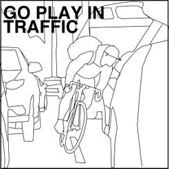 Go Play In Traffic