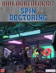 RPG Item: Building Blocks: Spin Doctoring