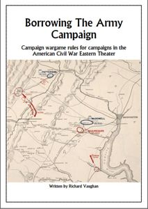 Borrowing The Army Campaign: Campaign wargames rules for campaigns in the American Civil War Eastern Theater