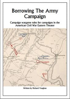 Borrowing The Army Campaign: Campaign wargames rules for campaigns in the American Civil War Eastern Theater