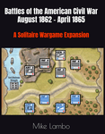 Battles of the American Civil War August 1862 to April 1865: A Solitaire Wargame Expansion