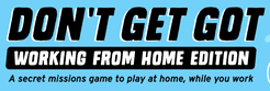 Don't Get Got!:  Working From Home Edition