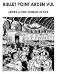 RPG Item: Bullet Point Arden Vul: Level 4: The Forum of Set