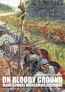 On Bloody Ground: Augustus to Aurelius – Mass Combat Wargaming Rulebook