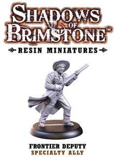 Shadows of Brimstone: Resin Specialty Ally Frontier Deputy