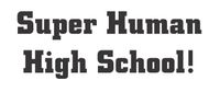 RPG: Super Human High School!