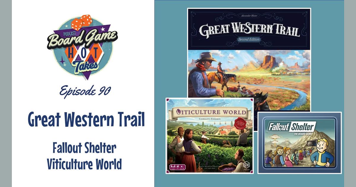 Great Western Trail Board Game Hot Takes Podcast BoardGameGeek