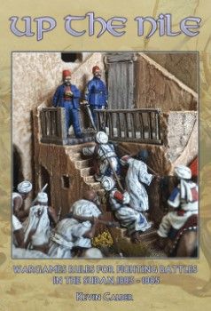 Up the Nile: Wargames Rules for Fighting Battles in the Sudan 1883-1885