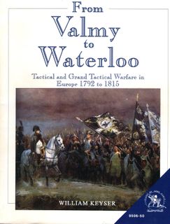 From Valmy to Waterloo: Tactical and Grand Tactical Warfare in Europe 1792 to 1815