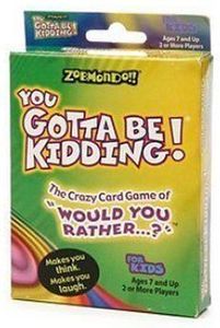Zobmondo!! You Gotta Be Kidding The Crazy Game Of Would You Rather For Kids  Strategy & War Games Board Game - You Gotta Be Kidding The Crazy Game Of  Would You Rather
