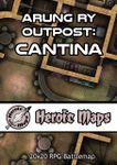 RPG Item: Heroic Maps: Arung Ry Outpost: Cantina