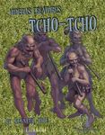 RPG Item: Ken Writes About Stuff 3-01: Hideous Creatures: Tcho-Tcho