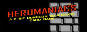 Heromaniacs: A 2-Bit Dungeon Adventure Card Game (Third Edition)