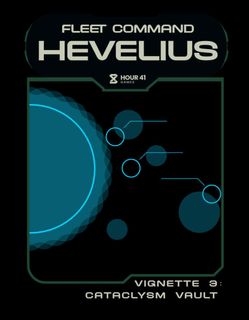 Fleet Command: Hevelius – Vignette 3: Cataclysm Vault