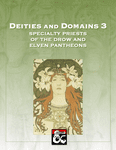 RPG Item: 3: Deities and Domains 3: Specialty Priests of the Drow and Elven Pantheon