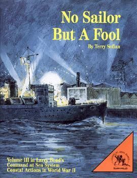 No Sailor But a Fool: Volume III in Larry Bond's Command at Sea System – Coastal Action in World War II cover