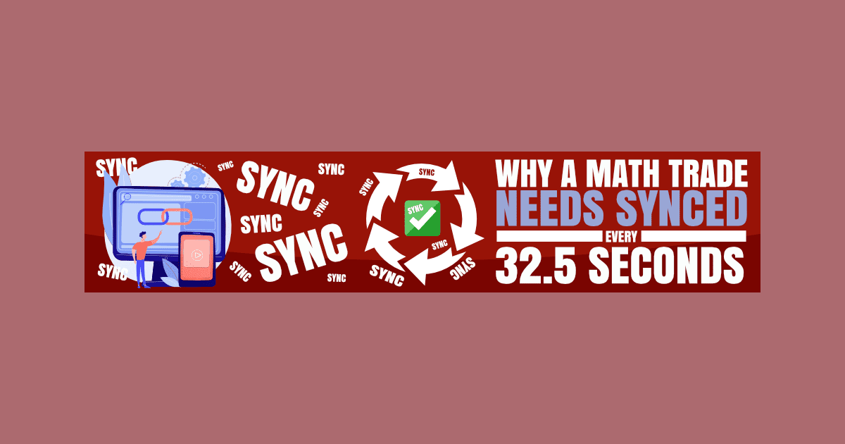 Why a Math Trade Needs Synced Every 32.5 Seconds | Math Trade Madness