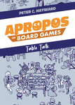 Apropos of Board Games: Table Talk