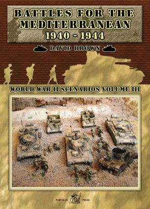 Battles for the Mediterranean 1940-1944: World War II Scenarios – Volume III
