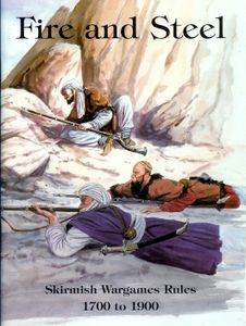 Fire and Steel: Skirmish Wargames Rules 1700 to 1900