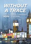 Neon Hope: Without a Trace – RPG Crossover Episode