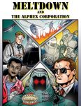 RPG Item: Meltdown and the AlphEx Corporation (Savage Worlds)