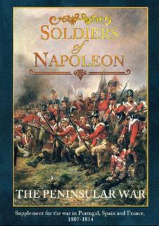 Soldiers of Napoleon: The Peninsular War